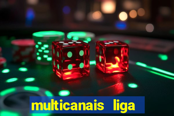 multicanais liga dos campees